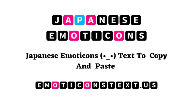 Japanese Emoticons (•_•) Text to ✂️ Copy and 📋 Paste 👌